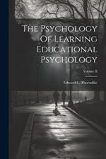 The Psychology Of Learning Educational Psychology; Volume II