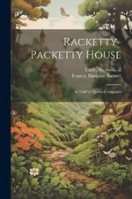 Racketty-packetty House: As Told by Queen Crosspatch