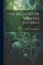 The Recovery of Volatile Solvents