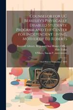 Counselor for UC Berkeley's Physically Disabled Students' Program and the Center for Independent Living, Mother of Ed Roberts: Oral History Transcript / 2000