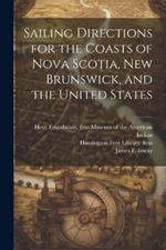 Sailing Directions for the Coasts of Nova Scotia, New Brunswick, and the United States