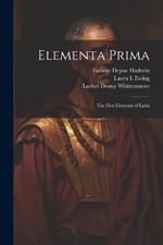 Elementa Prima; the First Elements of Latin