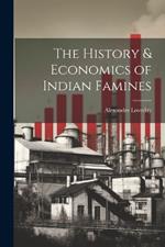 The History & Economics of Indian Famines