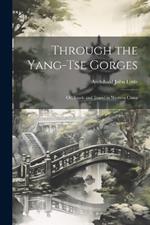 Through the Yang-tse Gorges; or, Trade and Travel in Western China