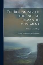 The Beginnings of the English Romantic Movement; a Study in Eighteenth Century Literature