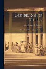 Oedipe, roi de Thèbes; pièce en trois parties et treize tableaux