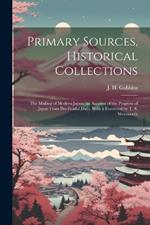 Primary Sources, Historical Collections: The Making of Modern Japan: an Account of the Progress of Japan From Pre-feudal Days, With a Foreword by T. S. Wentworth