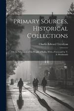 Primary Sources, Historical Collections: On the Education of the People of India, With a Foreword by T. S. Wentworth