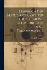 Lehrbuch der Mathematik, zweiter Theil, Gemeine Geometrie und Ebene Trigonometrie