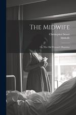 The Midwife: Or, The Old Woman's Magazine