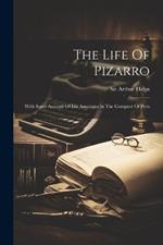 The Life Of Pizarro: With Some Account Of His Associates In The Conquest Of Peru