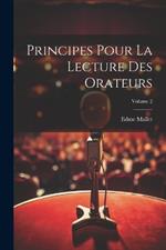 Principes Pour La Lecture Des Orateurs; Volume 2