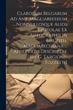 Clarorum Belgarum Ad Ant. Magliabechium Nonnullosque Alios Epistolae Ex Autographis In Biblioth. Magliabechiana ... Adservatis Descriptae [by G. Targioni-tozzetti]