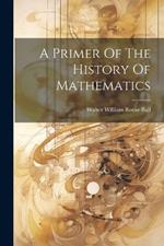 A Primer Of The History Of Mathematics