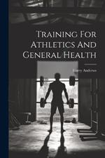 Training For Athletics And General Health