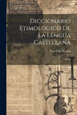 Diccionario Etimológico De La Lengua Castellana: (ensayo)