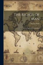 The Rights Of Man: For The Benefit Of All Mankind