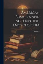 American Business And Accounting Encyclopedia; Volume 1