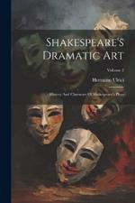 Shakespeare's Dramatic Art: History And Character Of Shakespeare's Plays; Volume 2