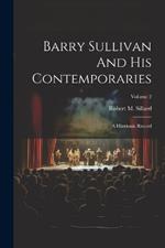 Barry Sullivan And His Contemporaries: A Histrionic Record; Volume 2