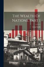 The Wealth Of Nations, Part 1