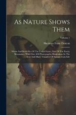 As Nature Shows Them: Moths And Butterflies Of The United States, East Of The Rocky Mountains: With Over 400 Photographic Illustrations In The Text And Many Transfers Of Species From Life; Volume 1