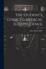 The Student's Guide To Medical Jurisprudence