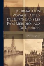 Journal D'un Voyage Fait En 1775 & 1776 Dans Les Pays Méridionaux De L'europe