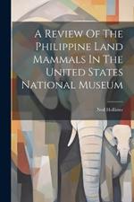 A Review Of The Philippine Land Mammals In The United States National Museum