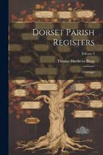 Dorset Parish Registers: Marriages; Volume 3