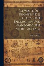 Elemente der Phonetik des Deutschen, Englischen und Französischen, Vierte Auflage