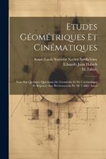 Etudes Géométriques Et Cinématiques: Note Sur Quelques Questions De Géométrie Et De Cinématique Et Réponse Aux Réclamations De M. L'abbé Aoust