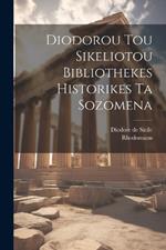 Diodorou Tou Sikeliotou Bibliothekes Historikes Ta Sozomena