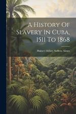 A History Of Slavery In Cuba, 1511 To 1868