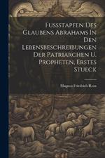 Fussstapfen Des Glaubens Abrahams In Den Lebensbeschreibungen Der Patriarchen U. Propheten, Erstes Stueck