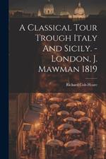 A Classical Tour Trough Italy And Sicily. - London, J. Mawman 1819