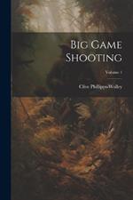 Big Game Shooting; Volume 1