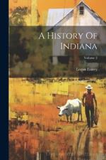 A History Of Indiana; Volume 2