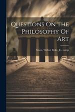 Questions On The Philosophy Of Art