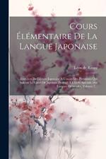 Cours Élémentaire De La Langue Japonaise: Exercices De Lecture Japonaise À L'usage Des Personnes Qui Suivent Le Cours De Japonais Professé À L'école Spéciale Des Langues Orientales, Volume 7...