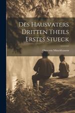 Des Hausvaters dritten Theils erstes Stueck