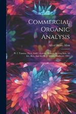 Commercial Organic Analysis: Pt. I. Tannins, Dyes, And Colouring Matters, Writing Inks. 3d Ed., Rev. And Ed. By J. Merritt Matthews. 1901