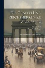 Die Grafen und Reichsherren zu Abensberg: Aus Urkunden und Quellen bearbeitet.