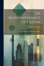 Die Rassenmerkmale Der Juden: Eine Einführung In Ihre Anthropologie