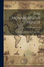 Das monarchische Princip: Eine Staatsrechtlich-politische Abhandlung.