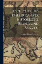 Geschichte des Temeser Banats, Historische Bilder und Skizzen