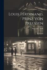 Louis Ferdinand, Prinz von Preussen: Ein Drama