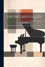 Heures Mystiques: Recueils De Pièces Pour Orgue Ou Harmonium, Op. 29-[30]...