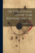 Die Stereotomie (Lehre Vom Körperschnitte).