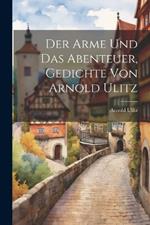 Der Arme und das Abenteuer, Gedichte von Arnold Ulitz